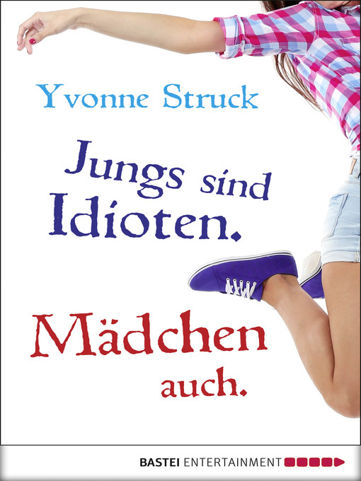 Title details for Jungs sind Idioten. Mädchen auch. by Yvonne Struck - Available